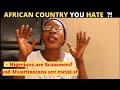 Which African Country Do You Dislike the Most? And Why?!  (Africans Speak Out)