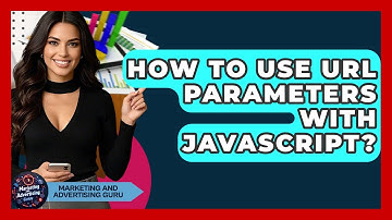 How To Use URL Parameters With JavaScript? - Marketing and Advertising Guru