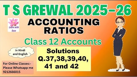 Q37,38,39,40,41 and 42| Accounting Ratios| TS Grewal 2025-26| Class 12| Accounts@learnwithease
