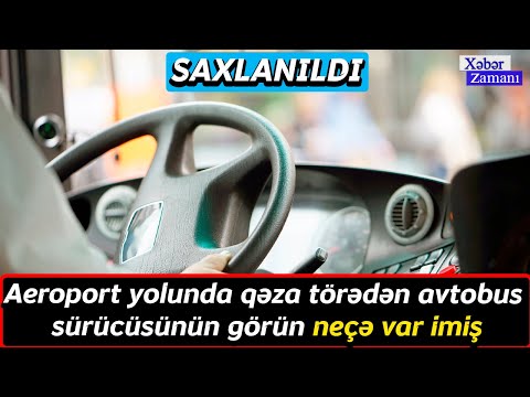 Video: Avtobus sürücüsünün neçə yaşı var?