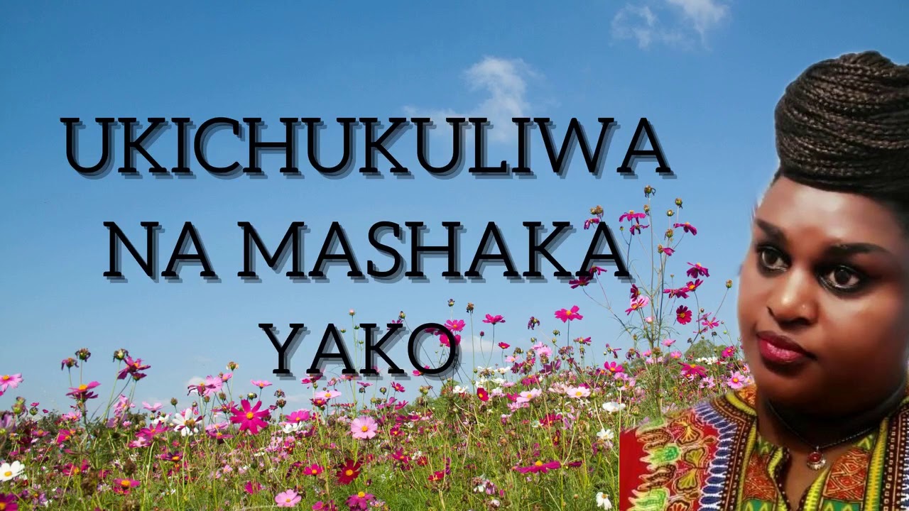  UKICHUKULIWA NA MASHAKA YAKO(#Nyimbo za wokovu)