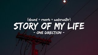 One Direction - Story Of My Life | (slowed   reverb   underwater) | Lyrics.