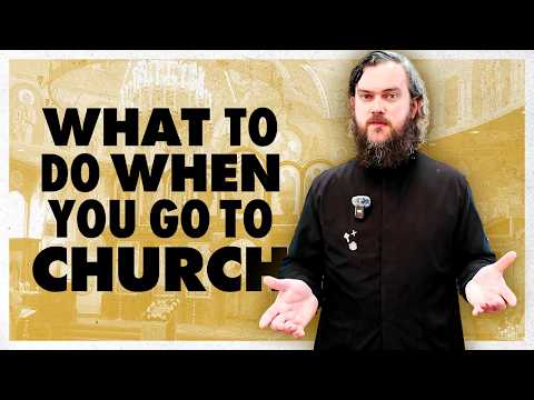 How to Be an Orthodox Christian - Entering the Church of God [EP. 2]