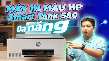 Đánh Giá Chi Tiết Máy In HP Smart Tank 580 All-in-One | In Màu Siêu Nét, Siêu Tiết Kiệm