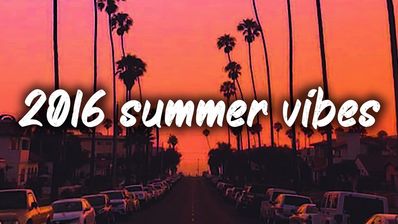 summer 2017 mix ~nostalgia playlist