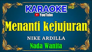 MENANTI KEJUJURAN - Nike Ardilla  [ KARAOKE HD ] Nada Wanita