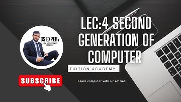 LEC 4 : second generation of computer||CS EXPERT||learn computer with sir ammad 