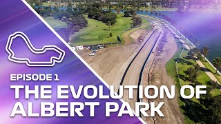 The Evolution of Albert Park: The Brand New F1® Australian Grand Prix Circuit - Episode 1
