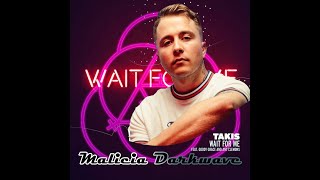 Takis - Wait For Me (ft. Goody Grace & Tory Lanez)(Malicia DARKWAVE remix)