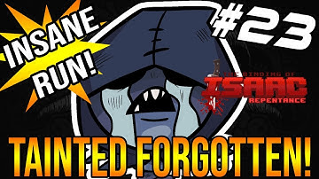 TAINTED FORGOTTEN!  INSANE RUN!  - The Binding Of Isaac: Repentance #23