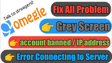 omegle fix all problem, Grey screen/account banned/ip address/error connecting Server