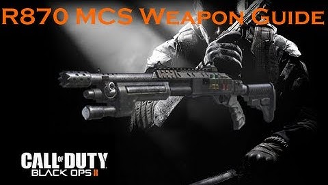 Black Ops 2 Weapon Guide: R870 MCS (Best Class Setup and Best Game Strategies)