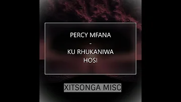 Percy Mfana - Ku Rhukaniwa Hosi (Audio)