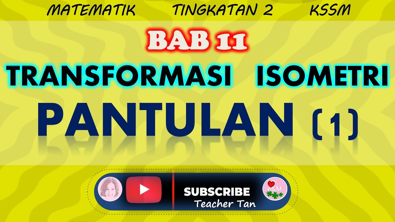 11.3.1 & 11.3.2 MENGENAL & MEMERIHALKAN PANTULAN (BAB 11 TRANSFORMASI