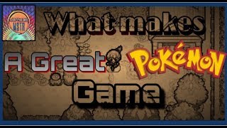 What Makes A Great Pokemon Game