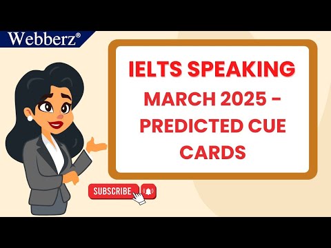 IELTS Speaking Predicted Cue Cards March 2025 - video from Webberz