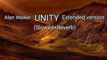 Unity - Extended version - Alan Walker (Slowed+Reverb) Slow + Reverb | New Song 2022,
