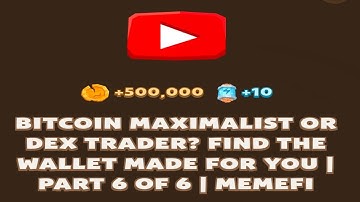 BITCOIN MAXIMALIST OR DEX TRADER? FIND THE WALLET MADE FOR YOU | PART 6 OF 6 | MEMEFI New Video Code