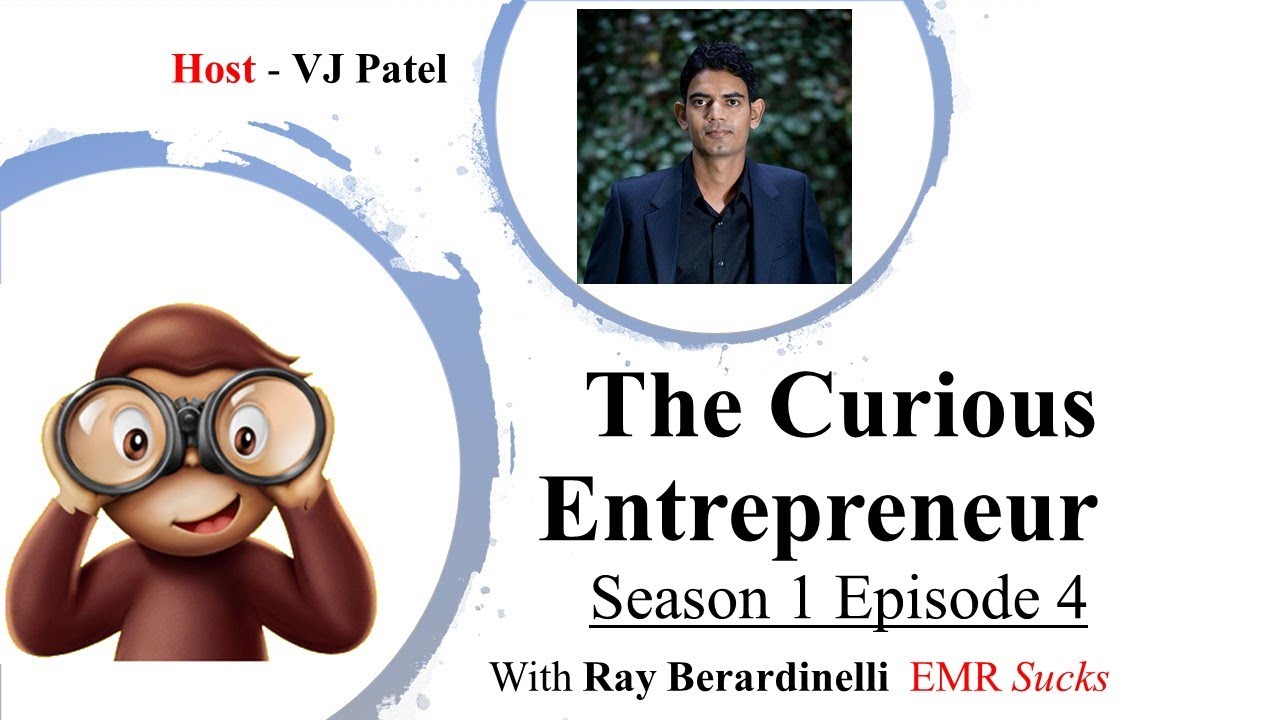 The Curious Entrepreneur Season 1 Episode 4 with Ray Berardinelli EMR/Marketing/private practice