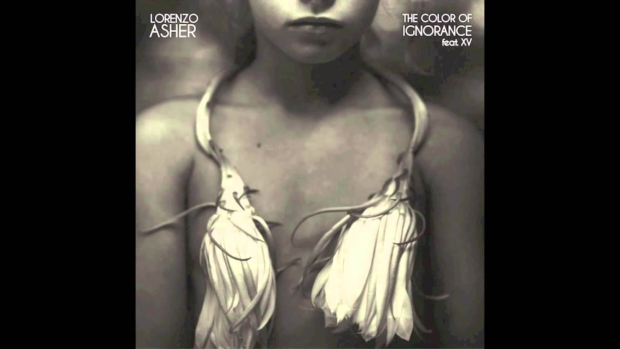 Lorenzo Asher ft. XV - "The Color of Ignorance" (Pseudo Video)