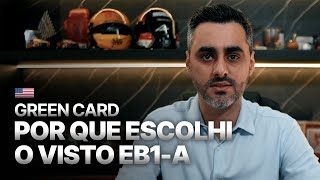 POR QUE ESCOLHI O VISTO EB1-A PARA MEU PROCESSO DE GREEN CARD?