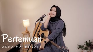 PERTEMUAN - ANNA MATHOVANI | COVER BY UMIMMA KHUSNA