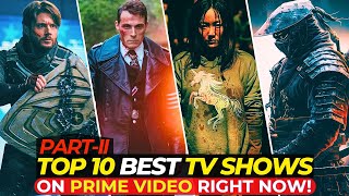 Top 10 MindBlowing TV Shows On Amazon Prime Video Right Now! | Best Series To Watch | PartII