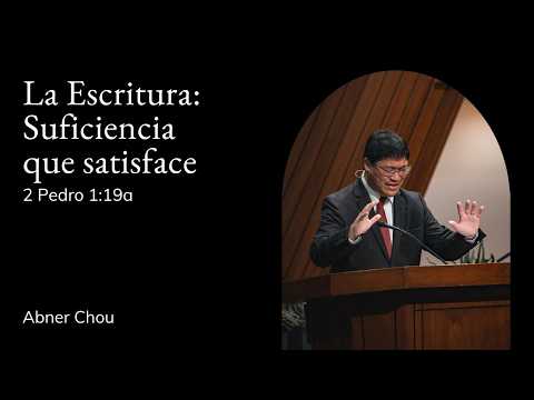 Abner Chou | TMS Chapel | Scripture: A Sufficiency That Satisfies - 2 Peter 1:19a