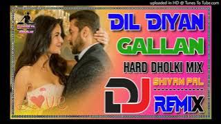Dil Diyan Gallan Dj Song 💞 Hard Dholki Mix 💞 Hindi Bollywood Song 💞 Dj Remix Song 2021