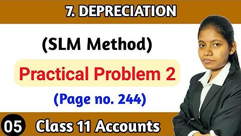 Practical problem 2 class 11 accounts chapter 7 depreciation page 244 slm method lecture 5