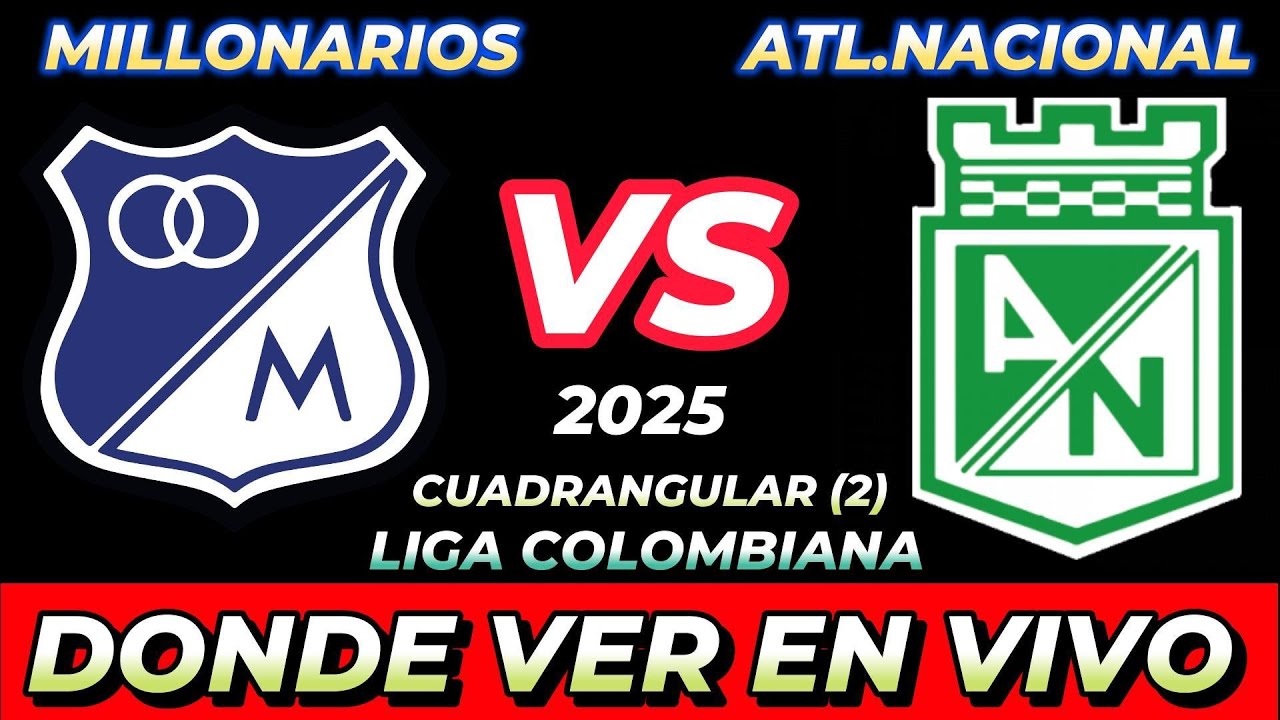 MILLONARIOS VS ATLÉTICO NACIONAL DÓNDE VER EN VIVO FECHA HORA HORARIO ...