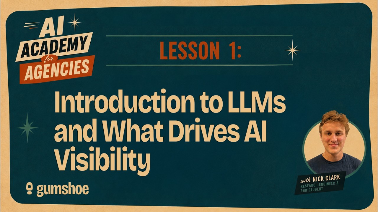 Lesson 1: Introduction to LLMs and What Drives AI Visibility