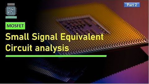 MOSFET Small Signal Equivalent Circuit | MOSFET as Amplifier | Part 2