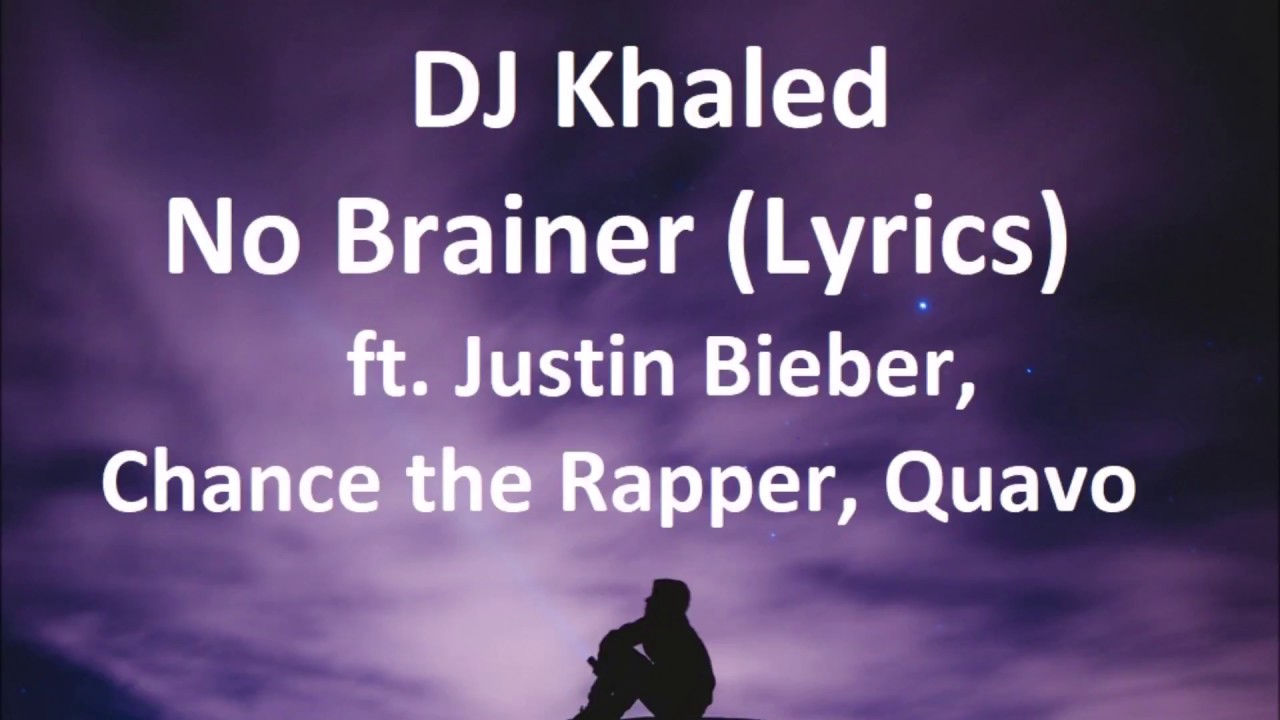 No Brainer (lyrics) Ft. Justin Bieber, Chance No Brainer (lyrics) Ft. Justin Bieber, Chance