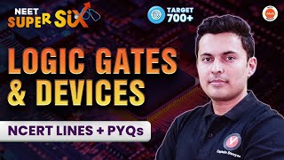 LOGIC GATES and DEVICES ⚡ - NCERT Lines + PYQs Covered | NEET 2024 | Physics Class 12 | Shreyas Sir