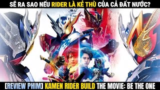 Hình Dạng Tối Thượng Khi Hai Thân Xác Hợp Lại Thành Một | Kamen Rider Build The Movie: Be The One