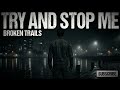 Broken Trails Try And Stop Me Official Audio Broken Trails Try And Stop Me Official Audio