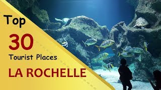 "LA ROCHELLE" Top 30 Tourist Places | La Rochelle Tourism | FRANCE