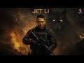 WOLF JET LI Full Action Movie 2025 4K Movie 