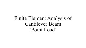 FEA of a Cantilever beam subjected to Point Load using Ansys Workbench (Validation)