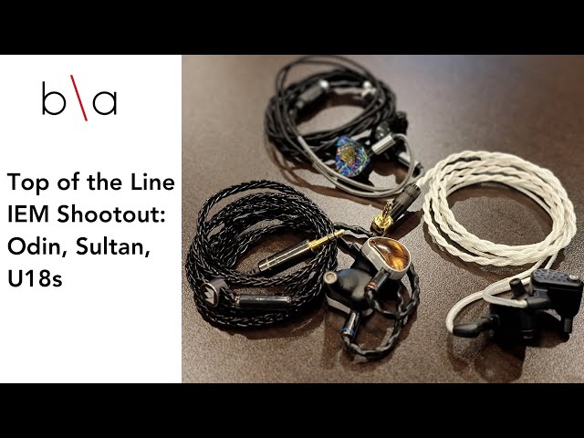 TOTL IEM Shootout: Empire Ears Odin, Noble Sultan, 64 Audio U18s