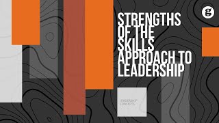 Strengths of the Skills Approach to Leadership