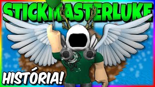 A História do LENDÁRIO Stickmasterluke! | Roblox