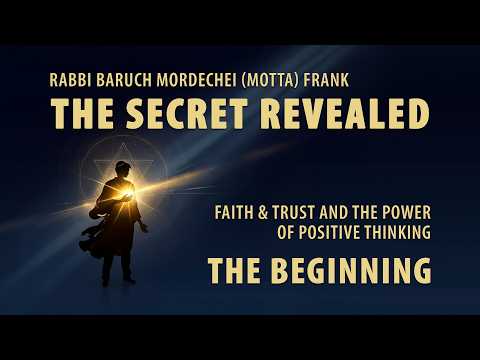 The Secret Revealed: Faith & Trust and the Power of Positive Thinking Rabbi Baruch Mordechai
