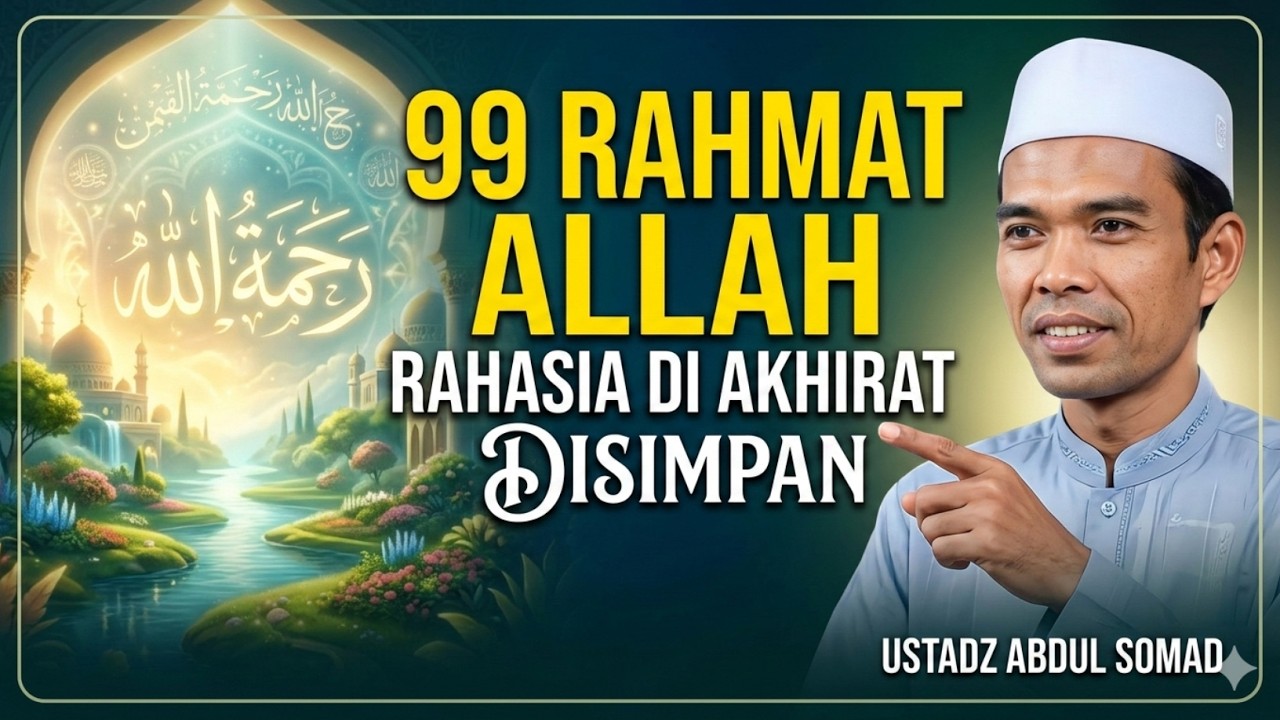 UAS : Rahasia 99 Rahmat Allah yang Disimpan di Akhirat