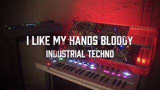 'I Like My Hands Bloody' - Modular Industrial Techno (Octatrack, Loquelic Iteritas, TRSHMSTR)