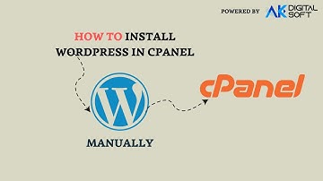 How To Install Wordpress in Cpanel Manually Step by Step Process - 2023 | AK Digital Soft