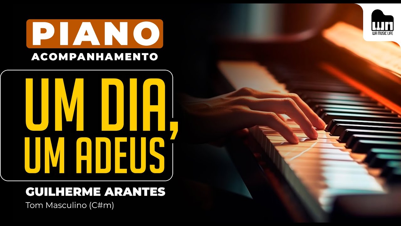 Um Dia, Um Adeus (Guilherme Arantes) - Acompanhamento no Piano para Cover/Karaokê