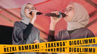 REZKI RAMDANI - TEKENGA' DIGULIMMU LIVE