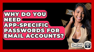 Why Do You Need App-specific Passwords For Email Accounts? - TheEmailToolbox.com